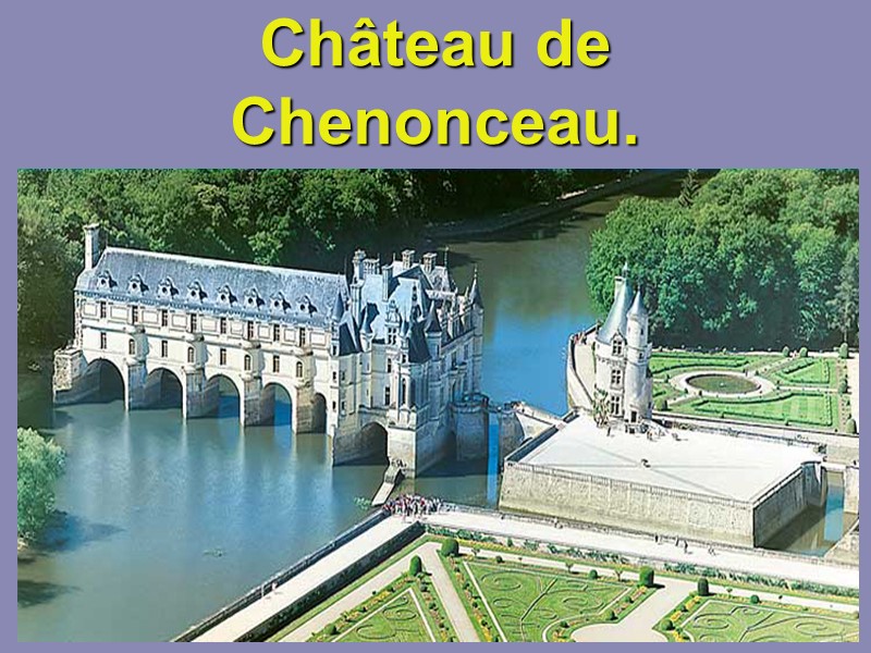 Château de Chenonceau.
